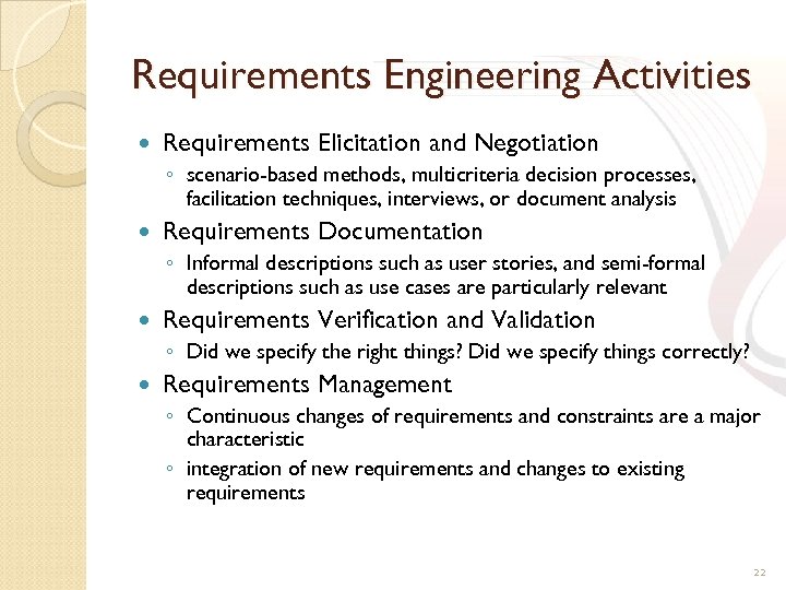 Requirements Engineering Activities Requirements Elicitation and Negotiation ◦ scenario-based methods, multicriteria decision processes, facilitation