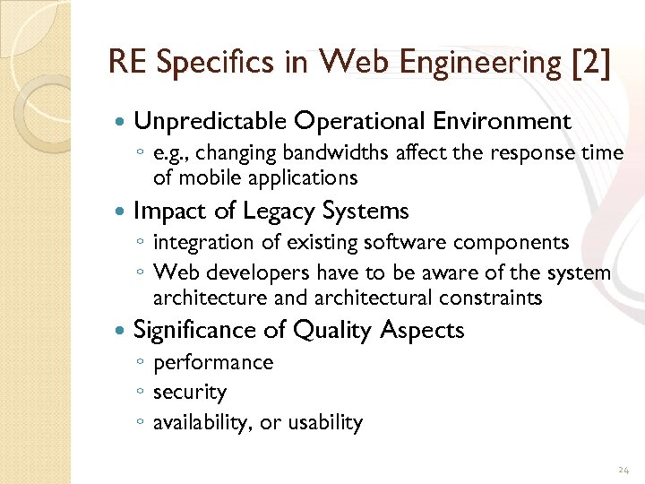 RE Specifics in Web Engineering [2] Unpredictable Operational Environment ◦ e. g. , changing