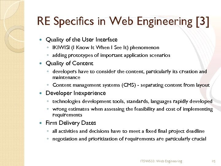 RE Specifics in Web Engineering [3] Quality of the User Interface ◦ IKIWISI (I