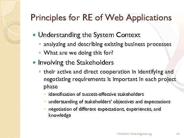 Principles for RE of Web Applications Understanding the System Context ◦ analyzing and describing