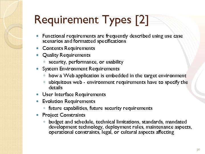 Requirement Types [2] Functional requirements are frequently described using use case scenarios and formatted