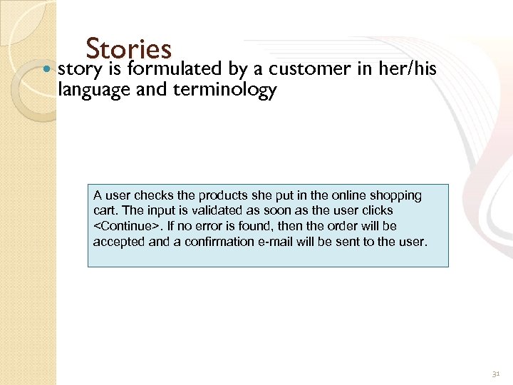 Stories story is formulated by a customer in her/his language and terminology A user