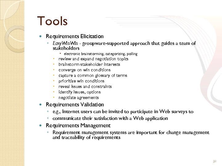 Tools Requirements Elicitation ◦ Easy. Win - groupware-supported approach that guides a team of