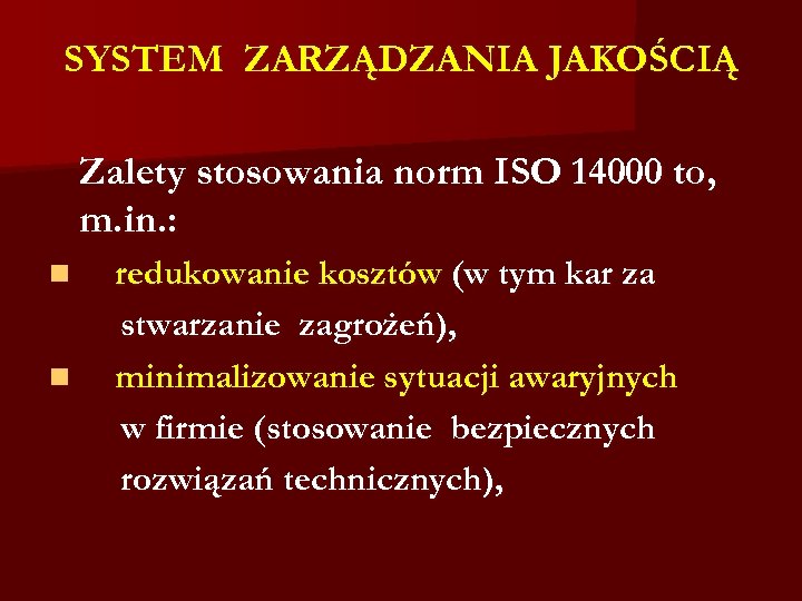 SYSTEM ZARZĄDZANIA JAKOŚCIĄ Zalety stosowania norm ISO 14000 to, m. in. : n n