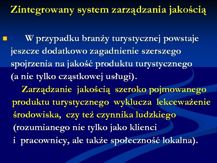 Zintegrowany system zarządzania jakością n W przypadku branży turystycznej powstaje jeszcze dodatkowo zagadnienie szerszego