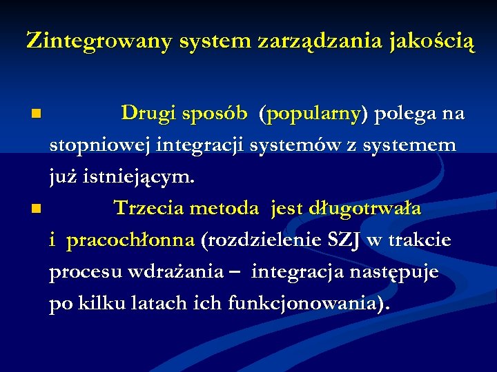 Zintegrowany system zarządzania jakością Drugi sposób (popularny) polega na stopniowej integracji systemów z systemem