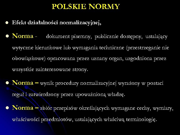 POLSKIE NORMY l Efekt działalności normalizacyjnej, l Norma - dokument pisemny, publicznie dostępny, ustalający