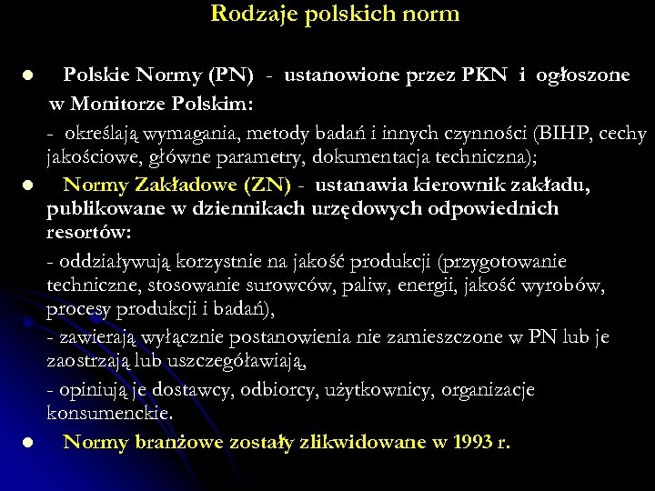 Rodzaje polskich norm l l l Polskie Normy (PN) - ustanowione przez PKN i