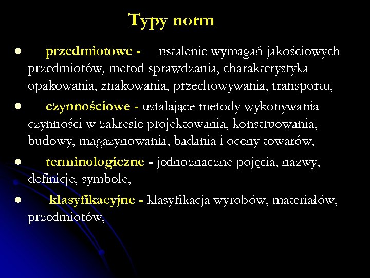 Typy norm l l przedmiotowe - ustalenie wymagań jakościowych przedmiotów, metod sprawdzania, charakterystyka opakowania,