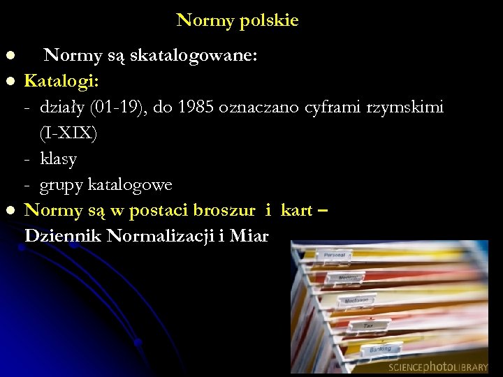 Normy polskie l l l Normy są skatalogowane: Katalogi: - działy (01 -19), do