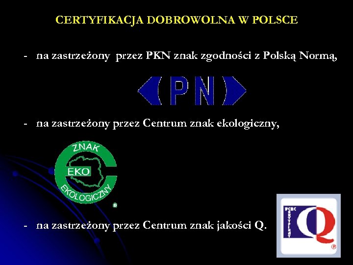 CERTYFIKACJA DOBROWOLNA W POLSCE - na zastrzeżony przez PKN znak zgodności z Polską Normą,