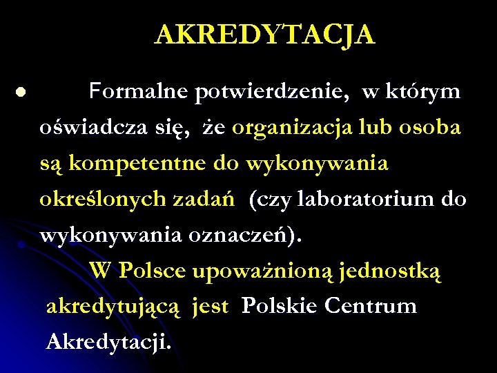 AKREDYTACJA l Formalne potwierdzenie, w którym oświadcza się, że organizacja lub osoba są kompetentne