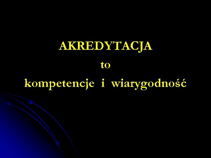 AKREDYTACJA to kompetencje i wiarygodność 