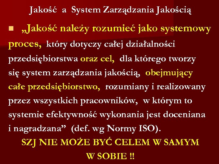 Jakość a System Zarządzania Jakością „Jakość należy rozumieć jako systemowy proces, który dotyczy całej