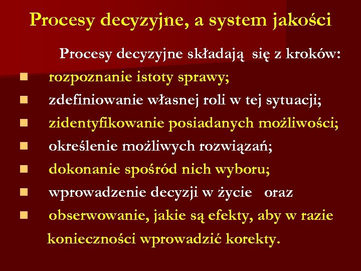 Procesy decyzyjne, a system jakości n n n n Procesy decyzyjne składają się z