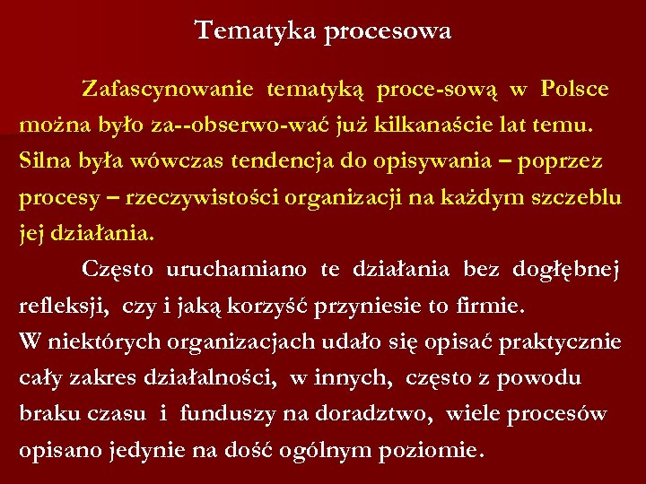 Tematyka procesowa Zafascynowanie tematyką proce sową w Polsce można było za obserwo wać już