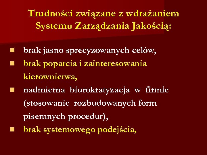 Trudności związane z wdrażaniem Systemu Zarządzania Jakością: brak jasno sprecyzowanych celów, n brak poparcia