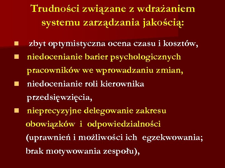 Trudności związane z wdrażaniem systemu zarządzania jakością: n n zbyt optymistyczna ocena czasu i