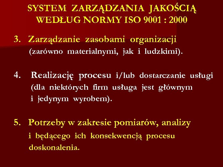 SYSTEM ZARZĄDZANIA JAKOŚCIĄ WEDŁUG NORMY ISO 9001 : 2000 3. Zarządzanie zasobami organizacji (zarówno