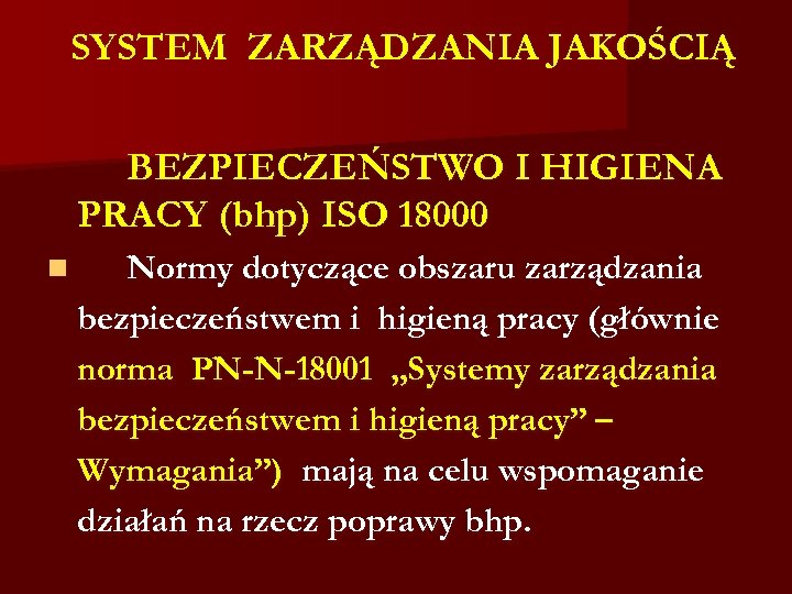 SYSTEM ZARZĄDZANIA JAKOŚCIĄ BEZPIECZEŃSTWO I HIGIENA PRACY (bhp) ISO 18000 n Normy dotyczące obszaru