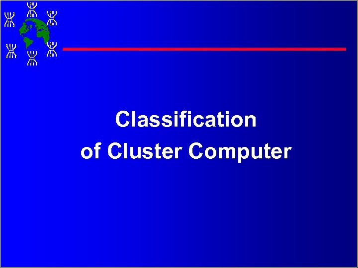 Classification of Cluster Computer 