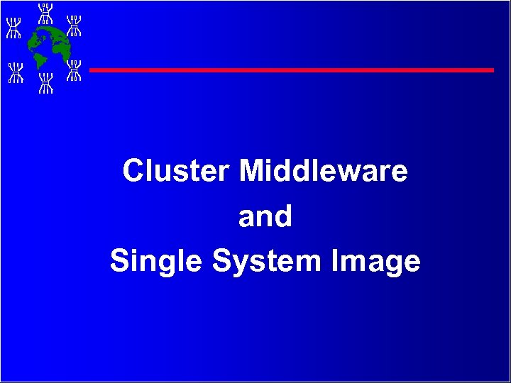 Cluster Middleware and Single System Image 