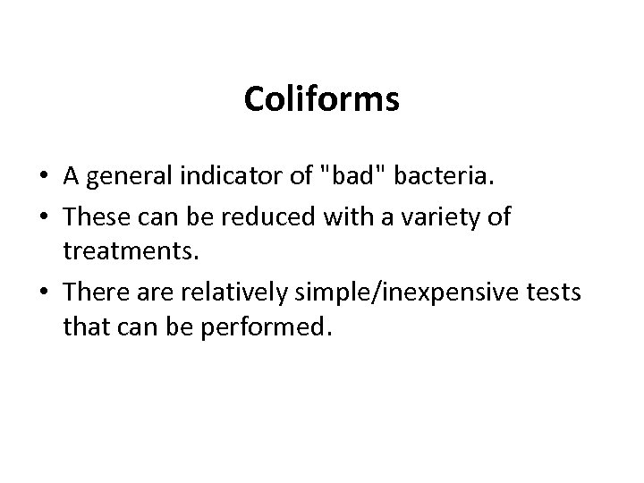 Coliforms • A general indicator of 