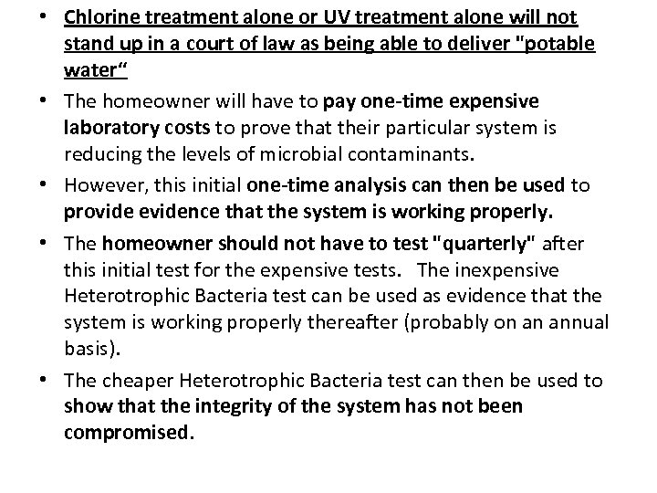  • Chlorine treatment alone or UV treatment alone will not stand up in