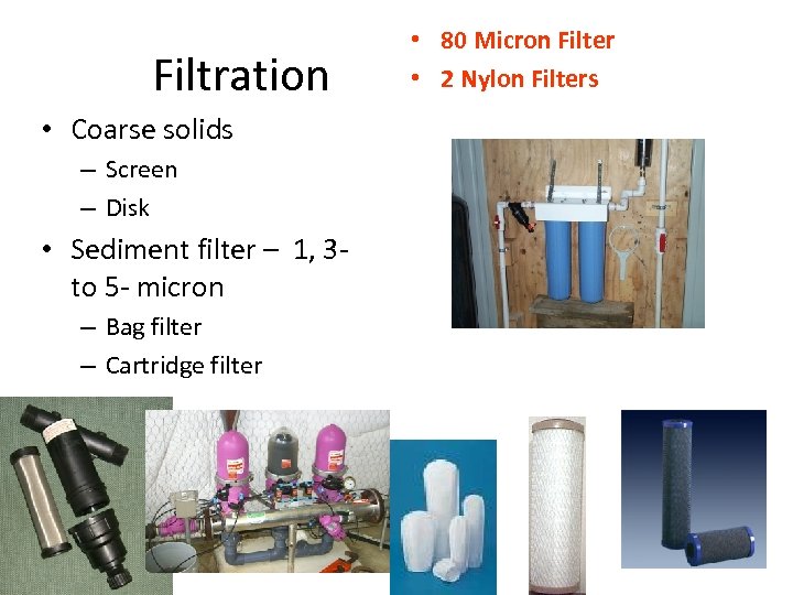 Filtration • Coarse solids – Screen – Disk • Sediment filter – 1, 3