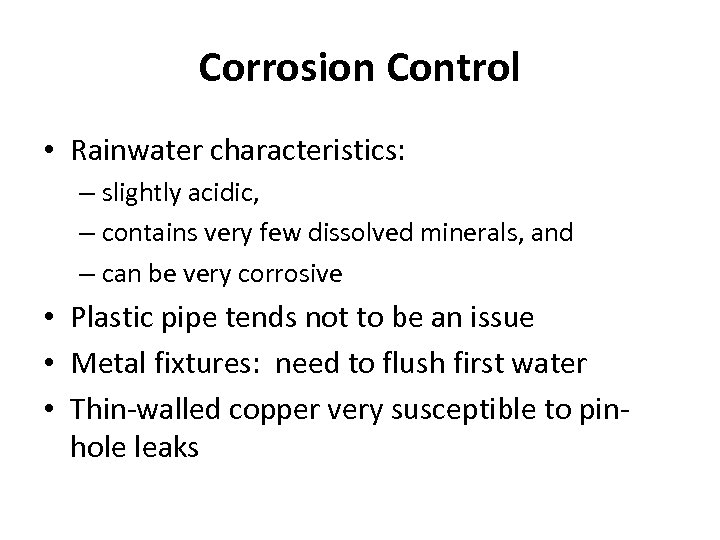 Corrosion Control • Rainwater characteristics: – slightly acidic, – contains very few dissolved minerals,