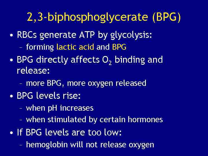 2, 3 -biphosphoglycerate (BPG) • RBCs generate ATP by glycolysis: – forming lactic acid