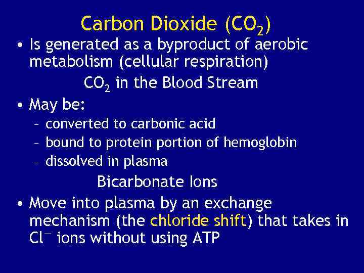 Carbon Dioxide (CO 2) • Is generated as a byproduct of aerobic metabolism (cellular