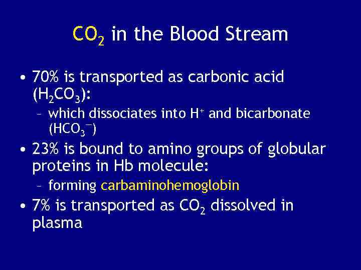 CO 2 in the Blood Stream • 70% is transported as carbonic acid (H