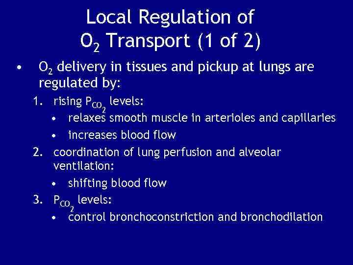 Local Regulation of O 2 Transport (1 of 2) • O 2 delivery in