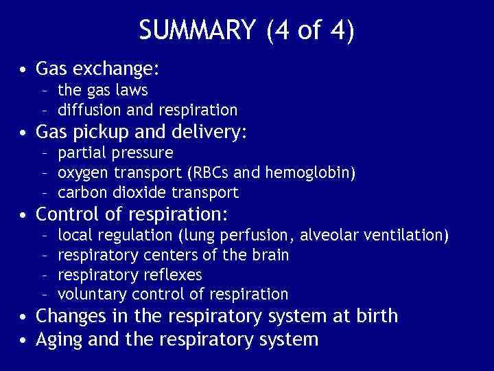 SUMMARY (4 of 4) • Gas exchange: – the gas laws – diffusion and