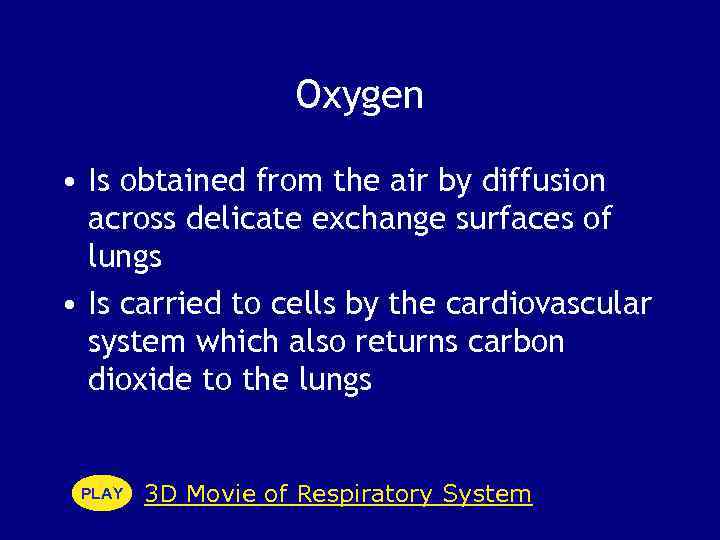 Oxygen • Is obtained from the air by diffusion across delicate exchange surfaces of