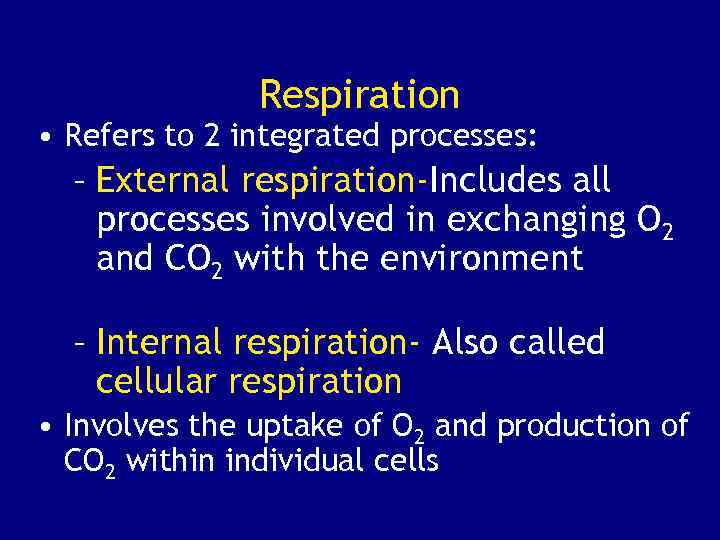 Respiration • Refers to 2 integrated processes: – External respiration-Includes all processes involved in