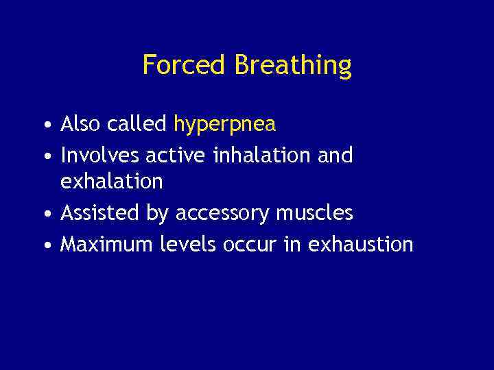 Forced Breathing • Also called hyperpnea • Involves active inhalation and exhalation • Assisted