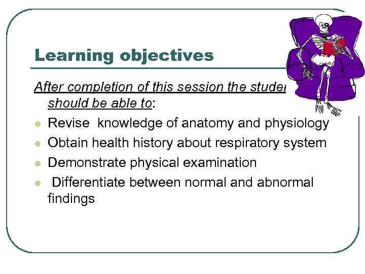 Learning objectives After completion of this session the students should be able to: l