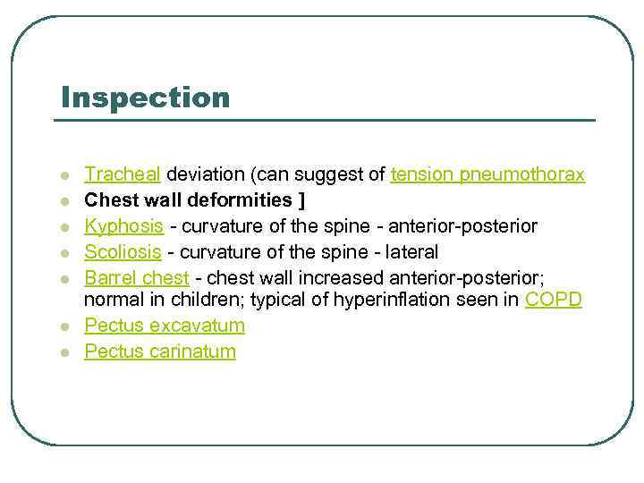 Inspection l l l l Tracheal deviation (can suggest of tension pneumothorax Chest wall