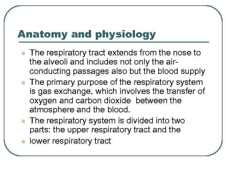 Anatomy and physiology l l The respiratory tract extends from the nose to the