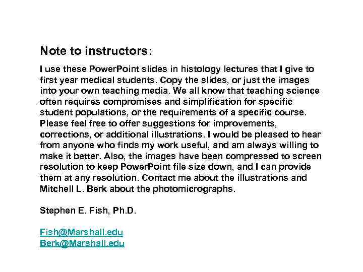 Note to instructors: I use these Power. Point slides in histology lectures that I