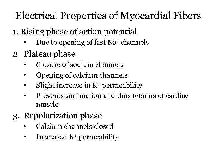 Electrical Properties of Myocardial Fibers 1. Rising phase of action potential • Due to