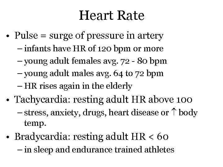 Heart Rate • Pulse = surge of pressure in artery – infants have HR