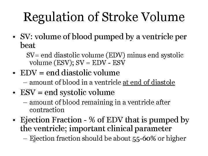 Regulation of Stroke Volume • SV: volume of blood pumped by a ventricle per