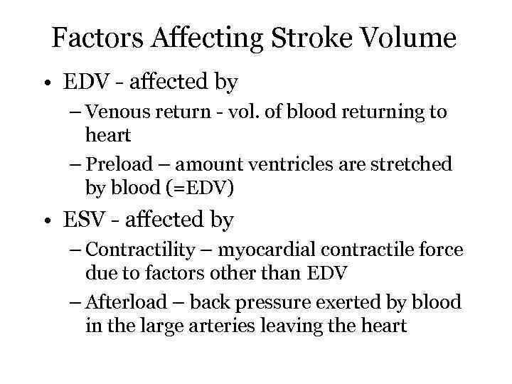 Factors Affecting Stroke Volume • EDV - affected by – Venous return - vol.