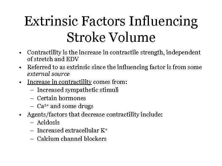 Extrinsic Factors Influencing Stroke Volume • Contractility is the increase in contractile strength, independent