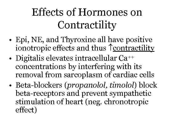 Effects of Hormones on Contractility • Epi, NE, and Thyroxine all have positive ionotropic