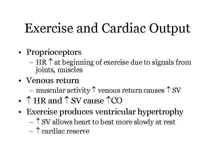 Exercise and Cardiac Output • Proprioceptors – HR at beginning of exercise due to