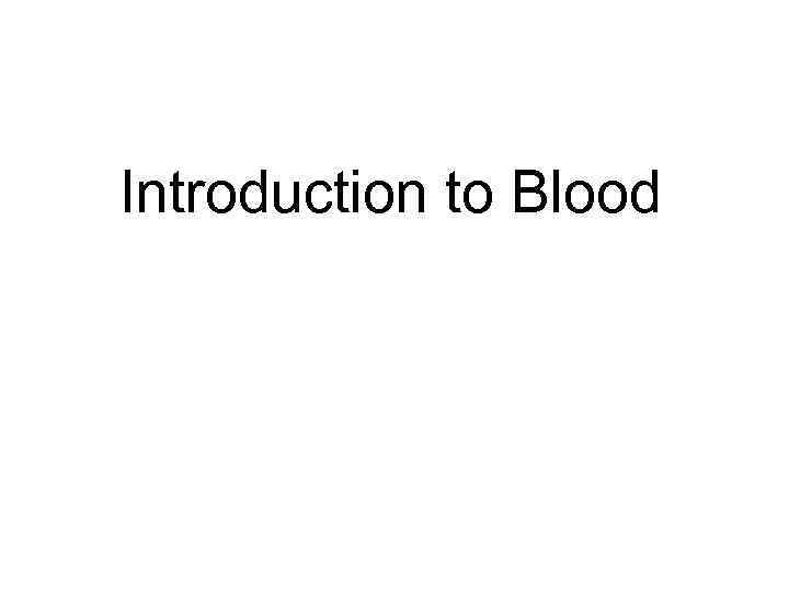 Introduction to Blood 